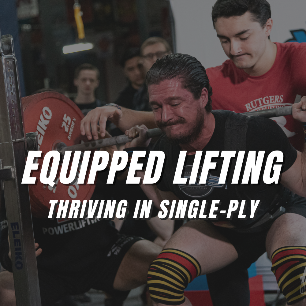 Equipped Powerlifting: Thriving in Single Ply