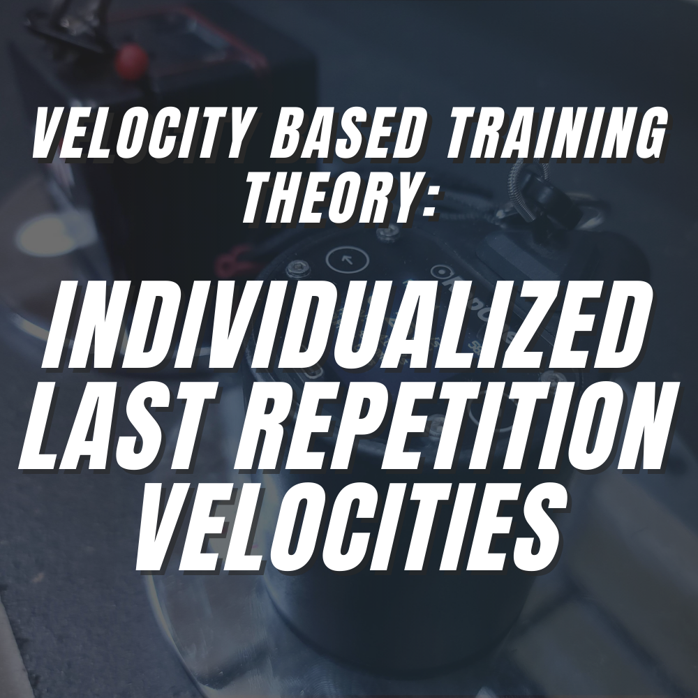Velocity Based Training Theory: Individualized Last Repetition Velocities